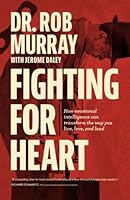 Fighting For Heart: How emotional intelligence can transform the way you live, love, and lead B0BVPMX5BF Book Cover