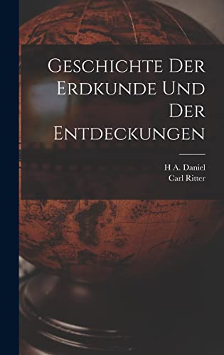 Geschichte Der Erdkunde Und Der Entdeckungen (German Edition)