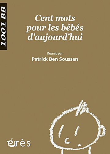 Amazon Com Cent Mots Pour Les Bebes D Aujourd Hui 1001 Bb N 100 Mille Et Un Bebes French Edition Ebook Ben Soussan Patrick Kindle Store