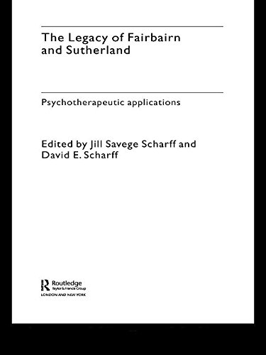 The Legacy of Fairbairn and Sutherland: Psychotherapeutic Applications      1st Edition, Kindle Edition