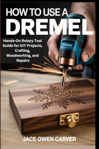 Compare Textbook Prices for HOW TO USE A DREMEL: Hands-On Rotary Tool Guide for DIY Projects, Crafting, Woodworking, and Repairs ISBN 9798289585189 by Carver, Jace Owen