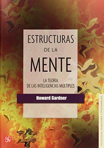 Las estructuras de la mente: La teoria de las inteligencias multiples / The Theory of Multiple Intelligences: 091 (Psicologia Y Psicoanalisis)