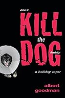 Kill the Dog: a holiday caper 1518810152 Book Cover