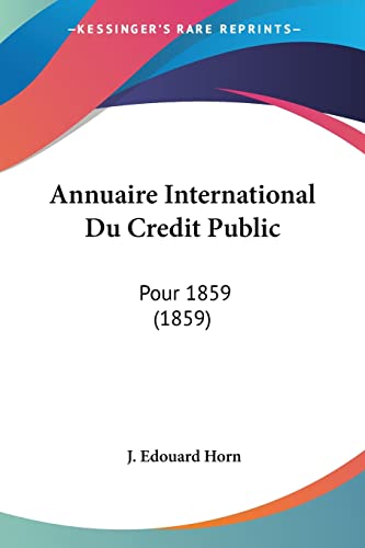 Annuaire International Du Credit Public: Pour 1859 (1859) (French Edition)