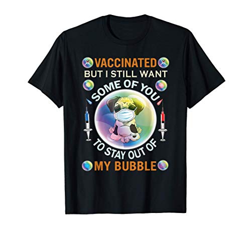 Vaccinated TShirt Masked Pro Vaccine Funny Pug Dog Womens Camiseta