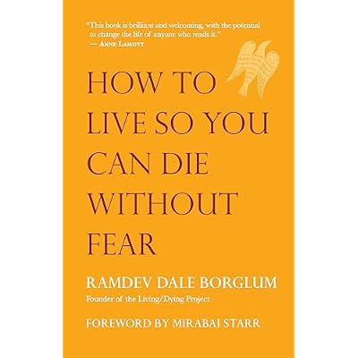 How to Live So You Can Die Without Fear