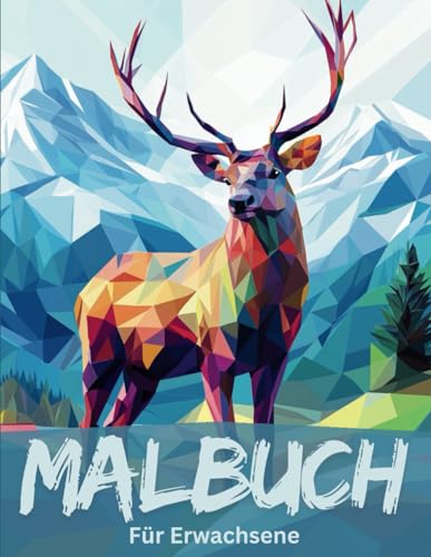 Malbuch für Erwachsene: Kunst in Facetten-Ein Low-Poly-Malbuch für Erwachsene (Kunst in Facetten: Low-Poly-Malbücher für Erwachsene, Band 1)