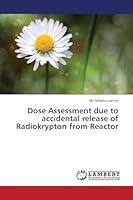 Dose Assessment due to accidental release of Radiokrypton from Reactor 3659768642 Book Cover
