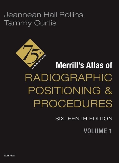 Merrill's Atlas of Radiographic Positioning and Procedures - Volume 1      16th Edition