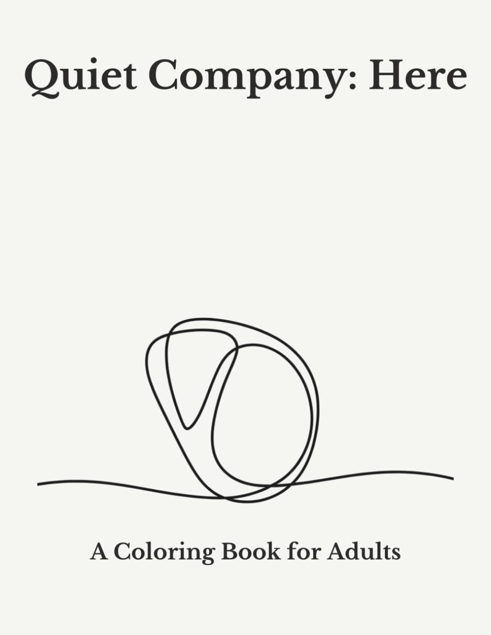 Quiet Company: Here: A Coloring Book for Adults