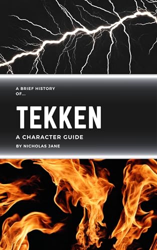 Brief History of Tekken...A Character Guide