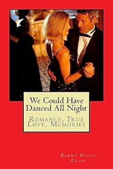 Paperback We Could Have Danced All Night: Romance, True Love, Memories Book