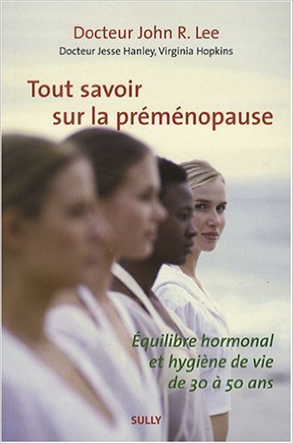 Télécharger Tout savoir sur la préménopause de John-R Lee,Jesse Hanley,Virginia Hopkins ( 7 décembre 2007 ) PDF Ebook En Ligne