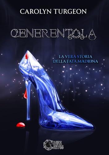 Cenerentola: La Vera Storia Della Fata Madrina