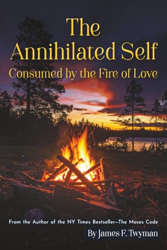 The Annihilated Self: Consumed by the Fire of Love 1584697253 Book Cover