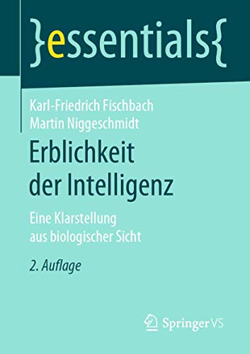 Erblichkeit der Intelligenz: Eine Klarstellung aus biologischer Sicht (essentials)