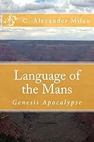 Language of the Mans: Genesis Apocalypse 1515046958 Book Cover