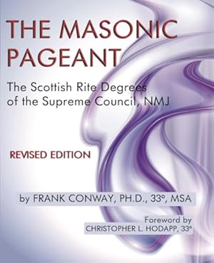 The Masonic Pageant: The Scottish Rite Degrees of the Supreme Council, NMJ
