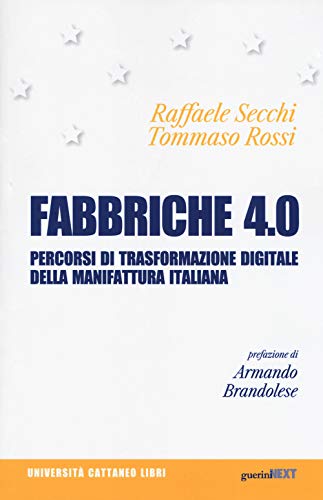 Fabbriche 4.0. Percorsi di trasformazione digitale della manifattura italian