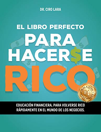 EL LIBRO PERFECTO PARA HACERSE RICO: Educación financiera para volverse rico rápidamente en el mundo de los negocios EL LIBRO PERFECTO PARA HACERSE RICO: Educación financiera para volverse rico rápidamente en el mundo de los negocios