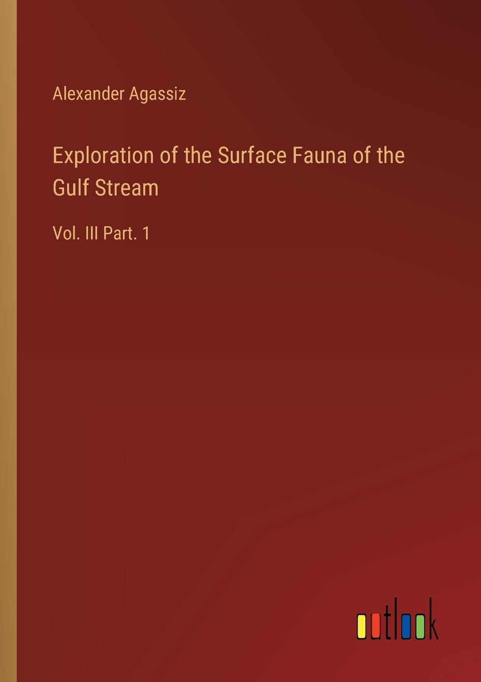 Exploration of the Surface Fauna of the Gulf Stream: Vol. III Part. 1