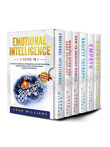 Cover of Emotional Intelligence: 6 Books in 1: Emotional Intelligence, Manipulation and Dark Psychology, Anxiety Therapy, How to Analyze People, Empath and Hypnosis