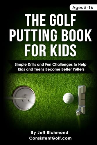 The Golf Putting Book for Kids: Simple Drills and Fun