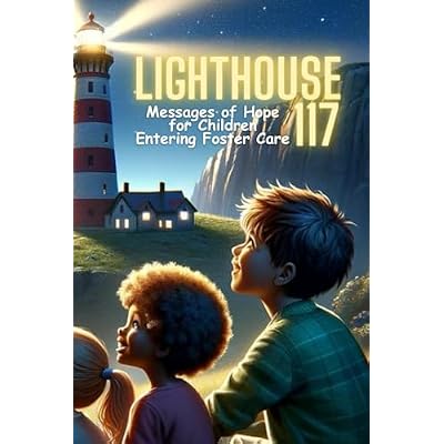 Lighthouse 117: Messages of Hope for Children Entering Foster Care