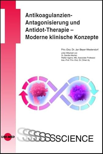 Antikoagulanzien-Antagonisierung und Antidot-Therapie – Moderne klinische Konzepte (UNI-MED Science)