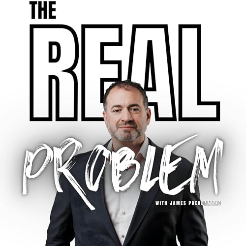 The Real Problem with James Prendamano Podcast Por James Prendamano arte de portada