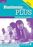 Business Plus Level 2 Teacher's Manual: Preparing for the Workplace