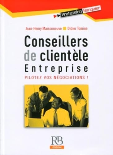 livre Conseillers clientèle entreprise: Pilotez vos négociations !