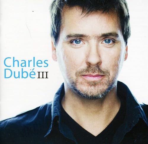 III [Audio CD] Charles Dubé