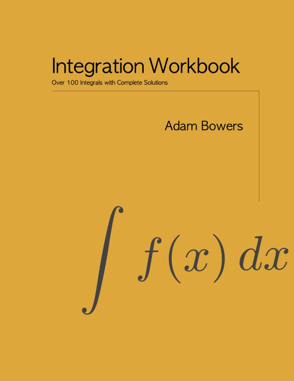 Integration Workbook: Over 100 Integrals with Complete Solutions
