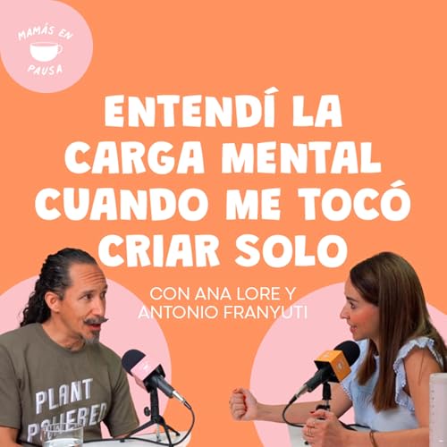 Entendí la carga mental cuando me tocó criar solo Podcast Por arte de portada