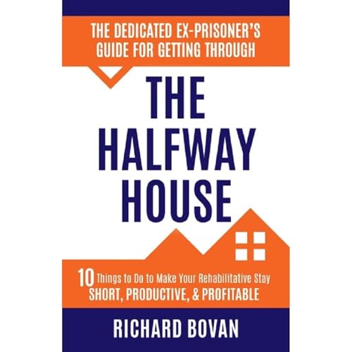 The Dedicated Ex-Prisoner's Guide for Getting Through the Halfway House by Richard Bovan episode artwork
