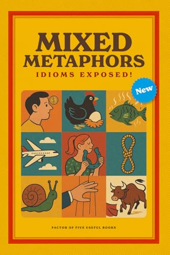 Mixed Metaphors: Idioms Exposed!: A witty & insightful collection unpacks more than 200 of the world’s most familiar sayings | Reading Game for ... for Vacations and Holidays | 6x9 64 pages