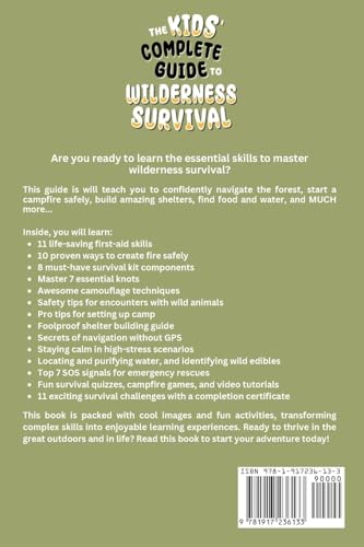 The Kids' Complete Guide To Wilderness Survival [Ages 11]]: Safely Master The Art of Fire, Navigati
