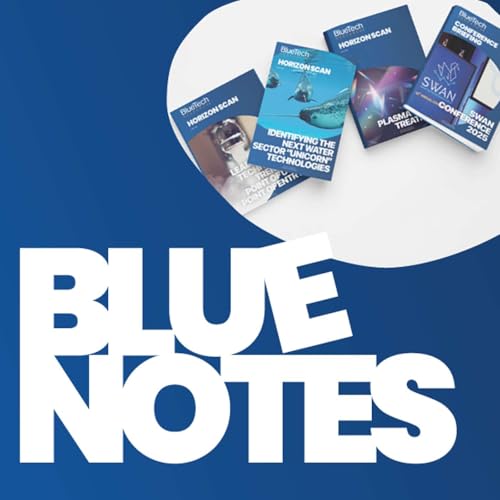 BlueTech&rsquo;s summer stack: from Unicorns to PFAS, Plasma and more