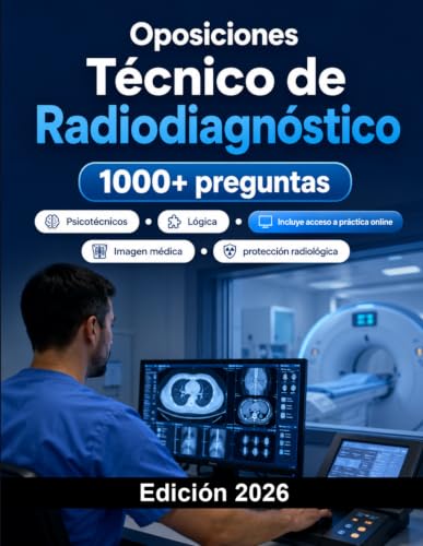 Oposiciones Técnico de Radiodiagnóstico 2026: Imagen médica, radiología, protección radiológica, anatomía, equipos, seguridad y casos prácticos