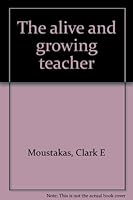 The alive and growing teacher B0007IKY5G Book Cover