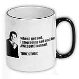 FunTasstic Tasse When i get sad I stop being sad and be awesome instead True Story Kaffee-Pott