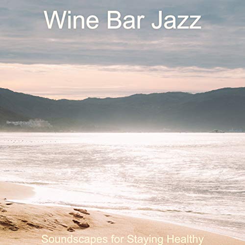 Play Soundscapes for Staying Healthy by Wine Bar Jazz on Amazon Music
