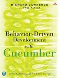 Behavior-Driven Development with Cucumber: Better Collaboration for Better Software