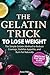 The Gelatin Trick To Lose Weight: The Simple Gelatin Method and 21-Day Challenge to Reduce Cravings, Stabilize Appetite, and Support Natural Weight Loss