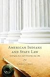 American Indians and State Law: Sovereignty, Race, and Citizenship, 1790-1880
