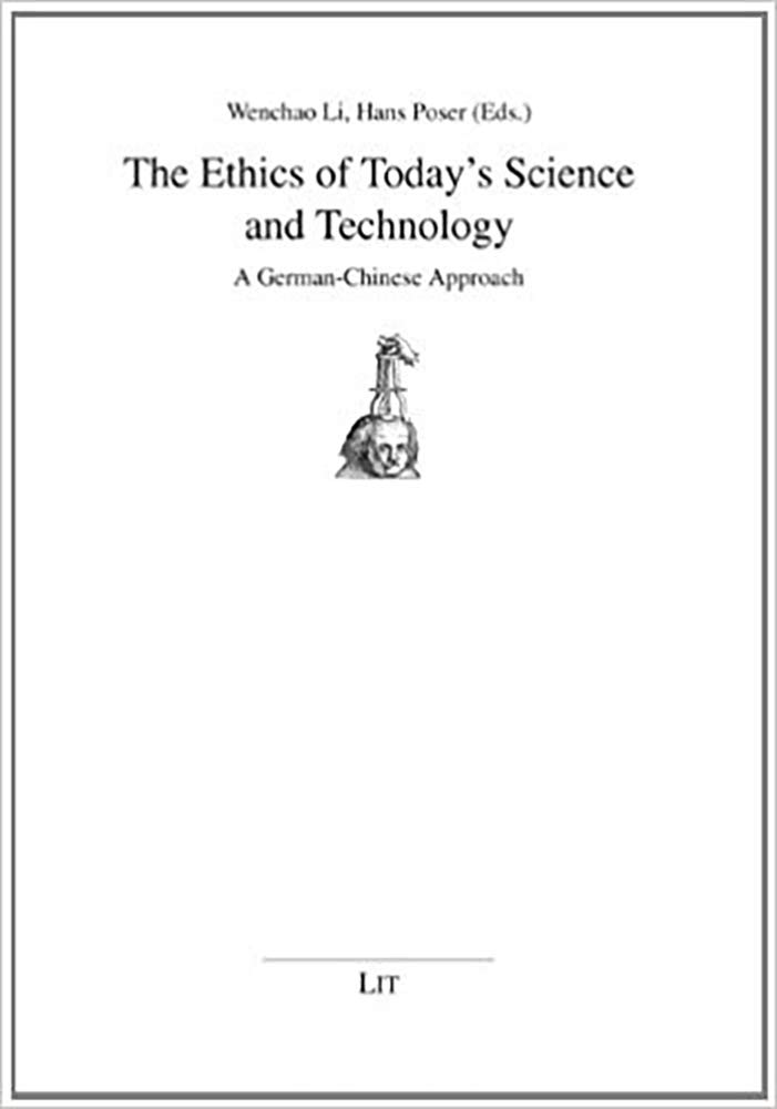 The Ethics of Today's Science and Technology: A German Chinese Approach (Technikphilosophie)