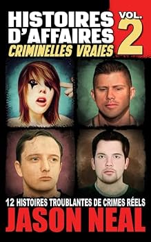 Histoires d'affaires criminelles vraies - Volume 2: Douze histoires troublantes de crimes réels (French Edition)
