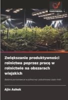 Zwiekszanie produktywnosci rolnictwa poprzez prace w rolnictwie na obszarach wiejskich (Polish Edition) 6208494222 Book Cover