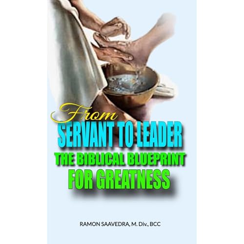 From Servant to Leader: The Biblical Blueprint for Greatness Audiolibro Por Ramon Saavedra arte de portada